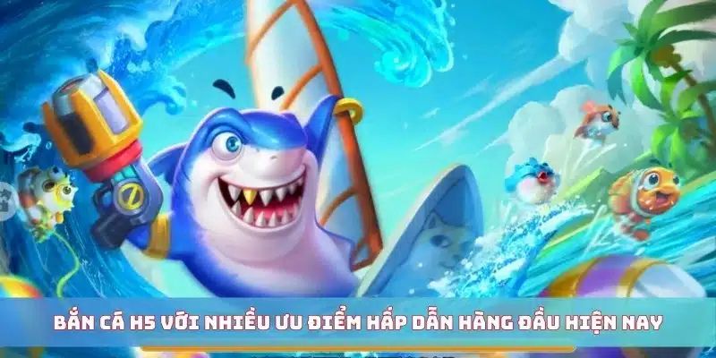 Bắn cá H5 được người chơi tin tưởng